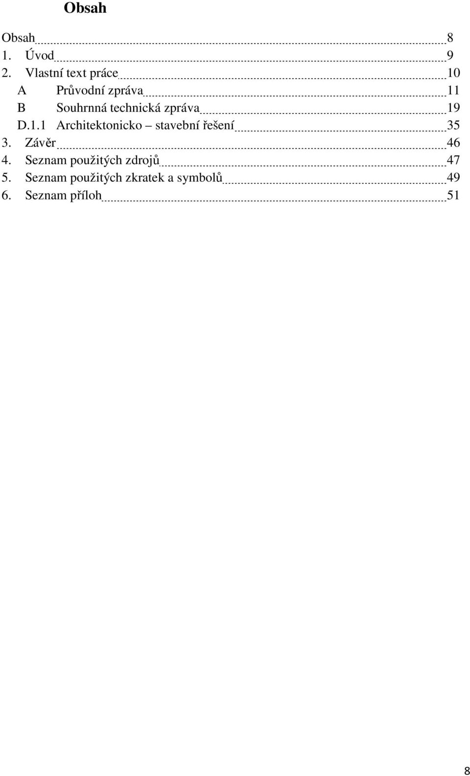 technická zpráva 19 D.1.1 Architektonicko stavební řešení 35 3.