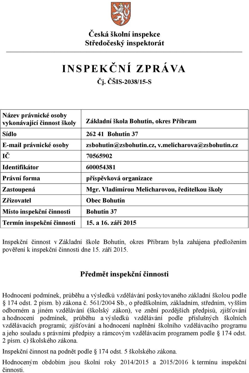 Bohutín, okres Příbram zsbohutin@zsbohutin.cz, v.melicharova@zsbohutin.cz příspěvková organizace Mgr.