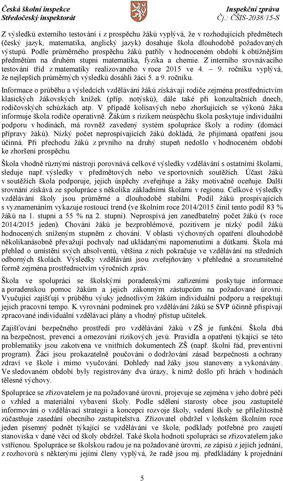 Z interního srovnávacího testování tříd z matematiky realizovaného v roce 2015 ve 4. 9. ročníku 