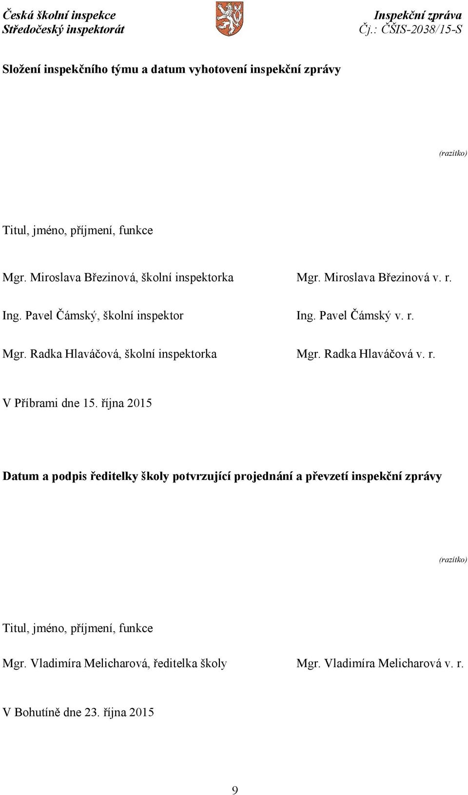 Radka Hlaváčová v. r. V Příbrami dne 15.