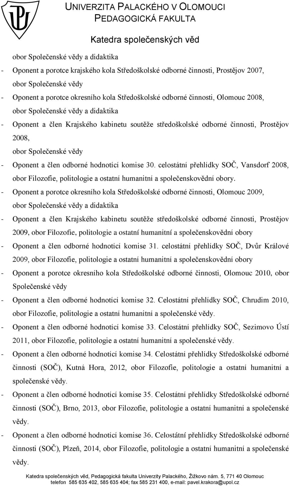 hodnotící komise 3Ń. celostátní p ehlídky SOČ, Vansdorf 2ŃŃŘ, obor Filozofie, politologie a ostatní humanitní a společenskov dní obory.