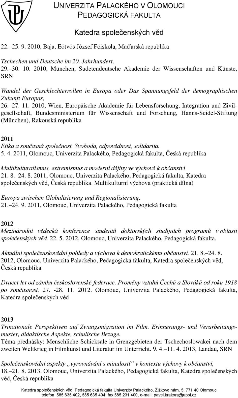 2010, Wien, Europäische Akademie für Lebensforschung, Integration und Zivilgesellschaft, Bundesministerium für Wissenschaft und Forschung, Hanns-Seidel-Stiftung (München), Rakouská republika 2011