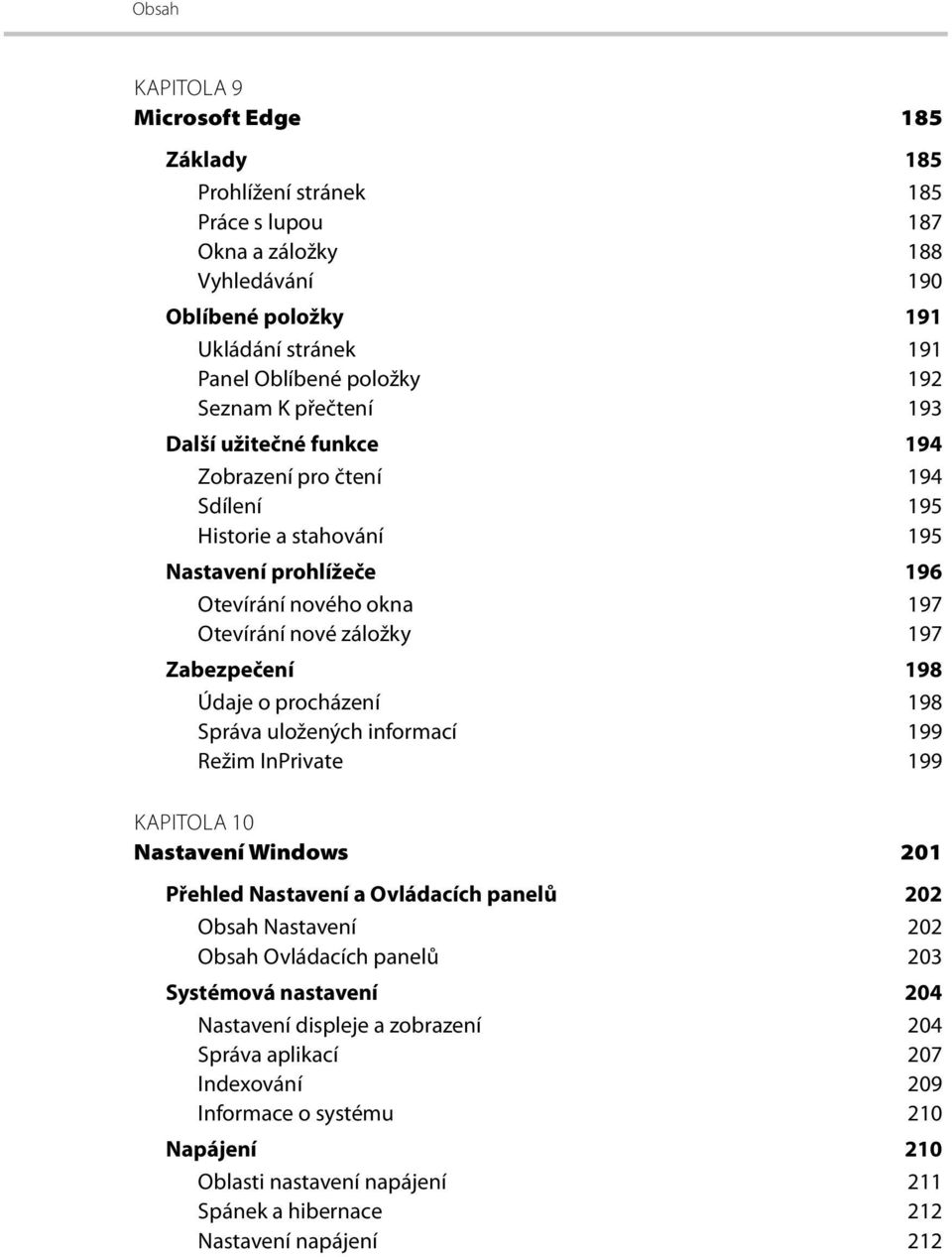 Údaje o procházení 198 Správa uložených informací 199 Režim InPrivate 199 KAPITOLA 10 Nastavení Windows 201 Přehled Nastavení a Ovládacích panelů 202 Obsah Nastavení 202 Obsah Ovládacích panelů 203