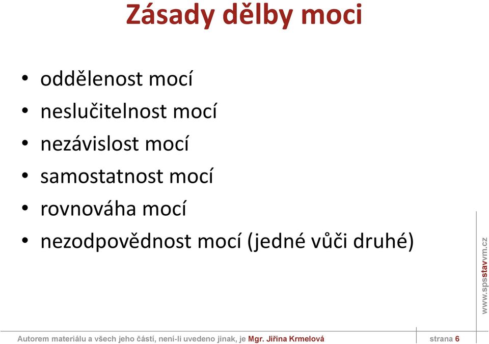 nezodpovědnost mocí (jedné vůči druhé) Autorem materiálu a