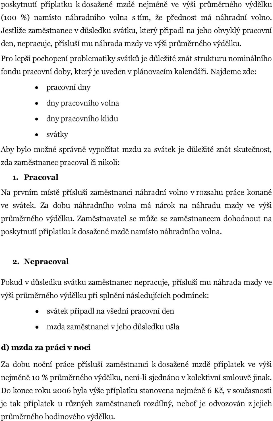 Pro lepší pochopení problematiky svátků je důležité znát strukturu nominálního fondu pracovní doby, který je uveden v plánovacím kalendáři.