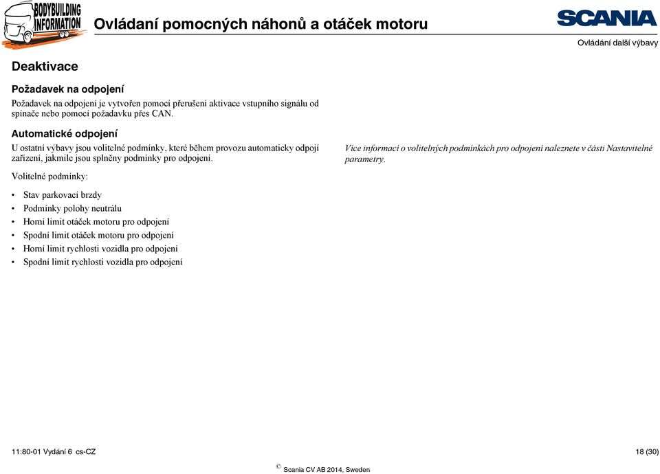 Více informací o volitelných podmínkách pro odpojení naleznete v části Nastavitelné parametry.