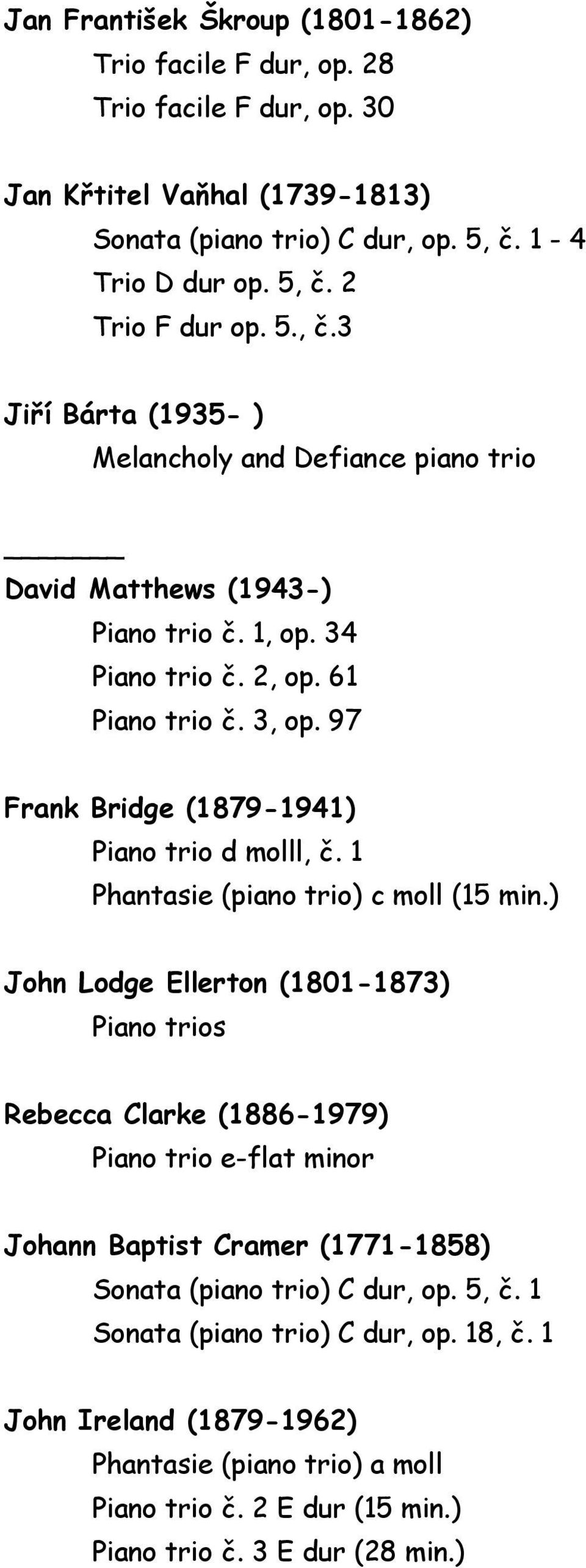 97 Frank Bridge (1879-1941) Piano trio d molll, č. 1 Phantasie (piano trio) c moll (15 min.