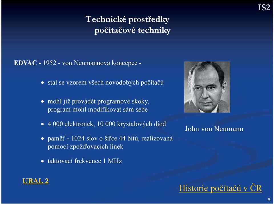 sám sebe 4 000 elektronek, 10 000 krystalových diod paměť - 1024 slov o šířce 44 bitů,