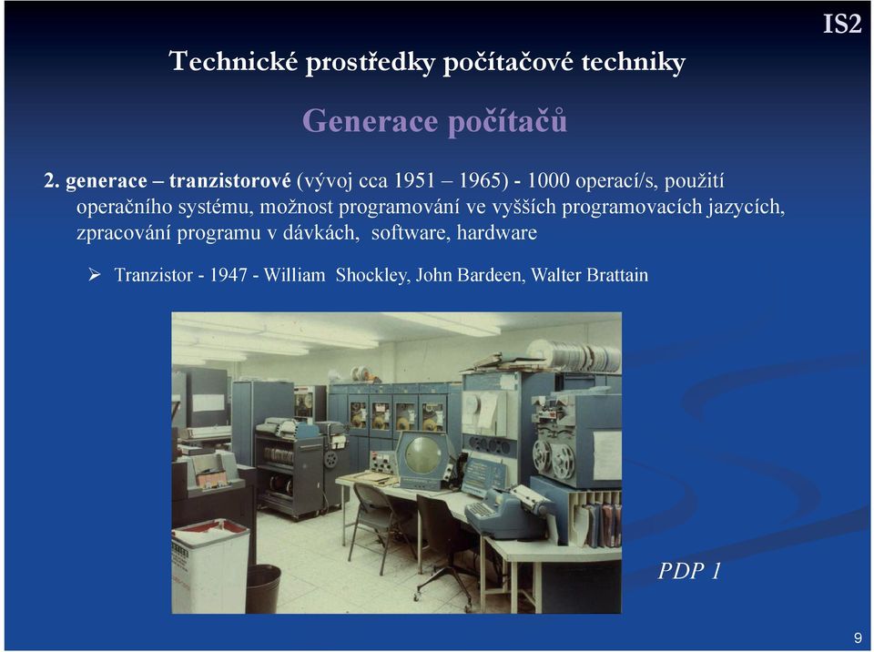 systému, možnost programování ve vyšších programovacích jazycích, zpracování