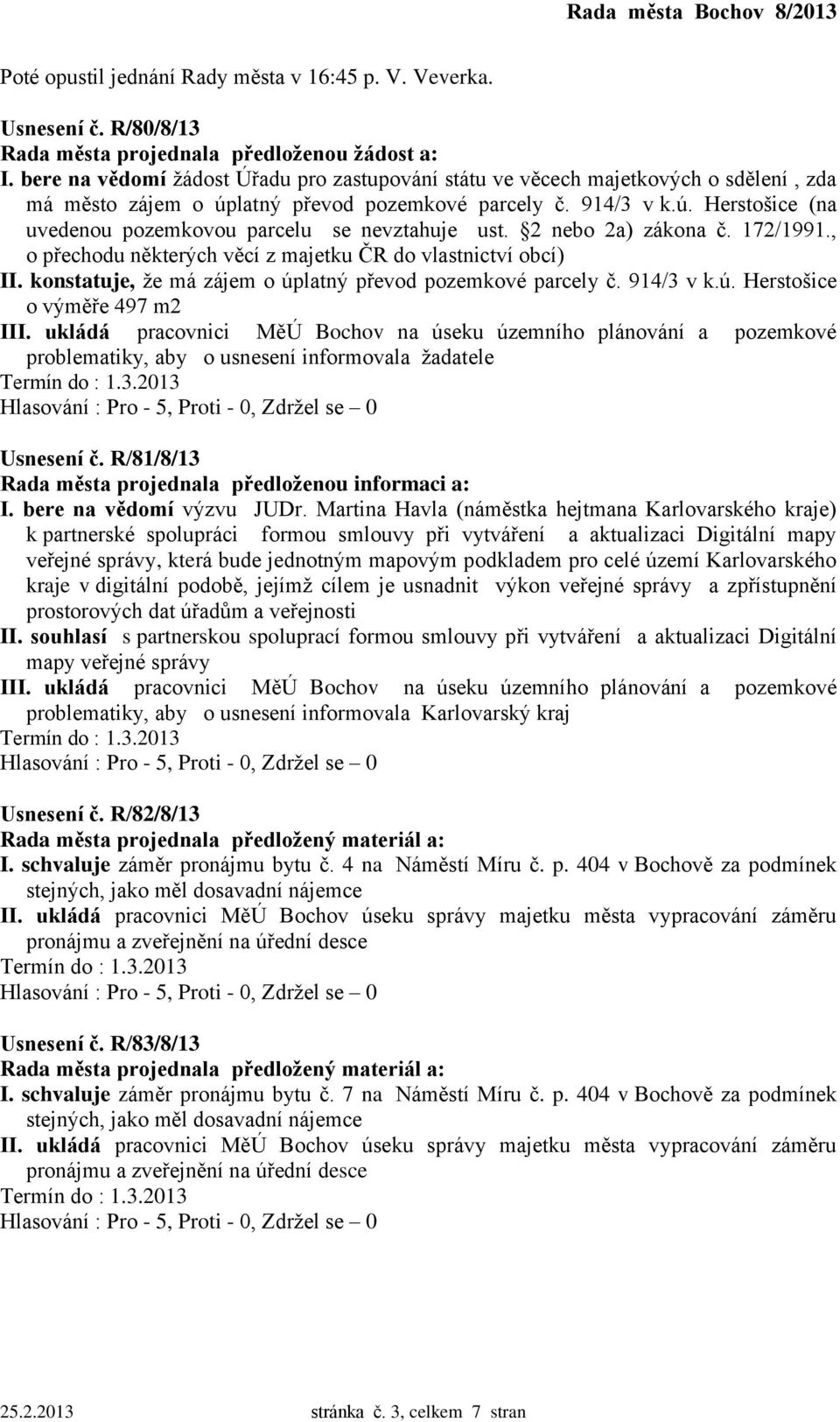 2 nebo 2a) zákona č. 172/1991., o přechodu některých věcí z majetku ČR do vlastnictví obcí) II. konstatuje, že má zájem o úp