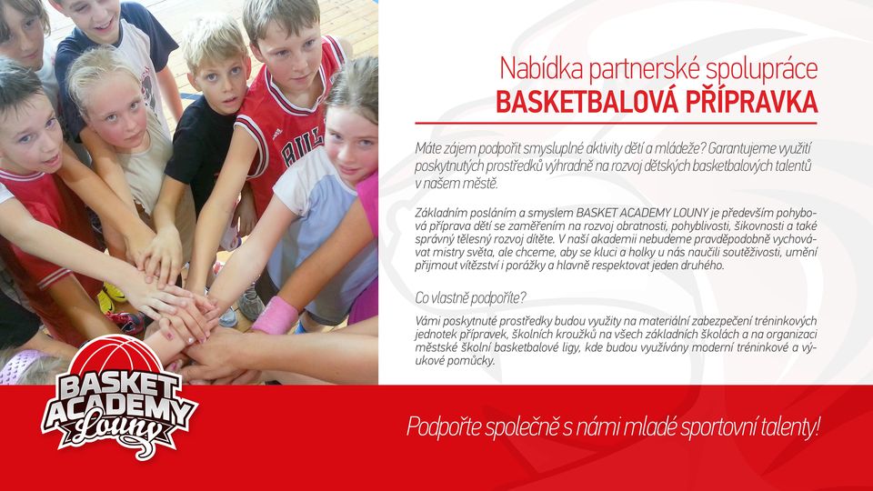 Základním posláním a smyslem BASKET ACADEMY LOUNY je především pohybová příprava dětí se zaměřením na rozvoj obratnosti, pohyblivosti, šikovnosti a také správný tělesný rozvoj dítěte.