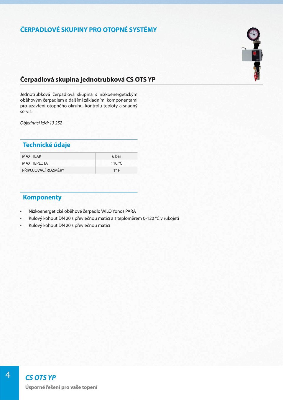servis. Objednací kód: 13 252 MAX. TLAK 6 bar MAX.