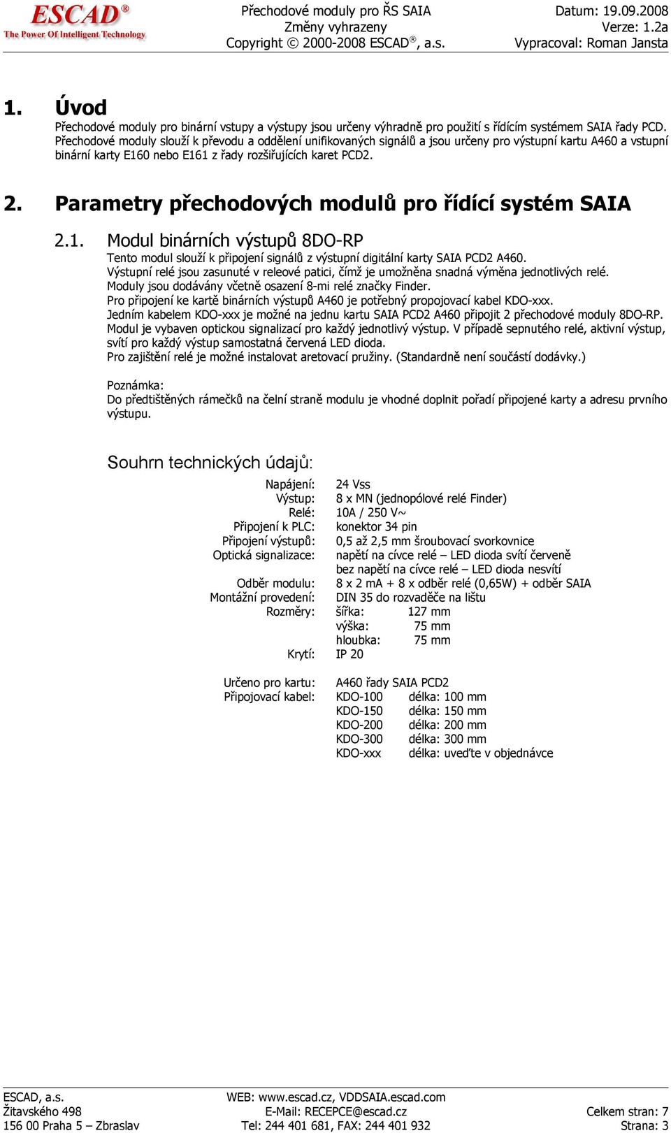 Parametry přechodových modulů pro řídící systém SAIA 2.1. Modul binárních výstupů 8DO-RP Tento modul slouží k připojení signálů z výstupní digitální karty SAIA PCD2 A460.