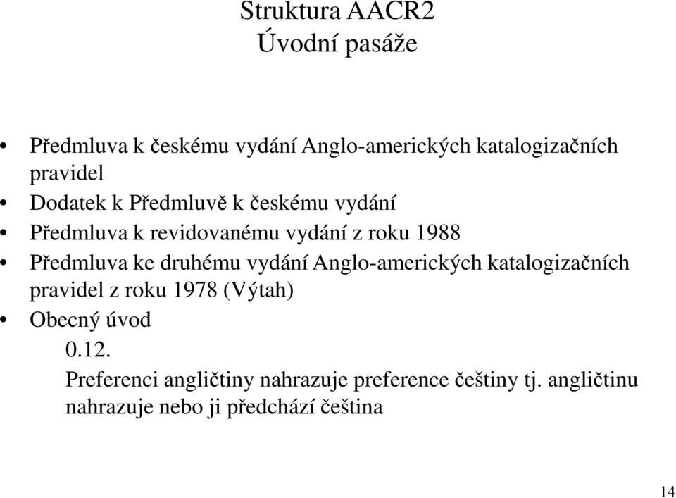 Předmluva ke druhému vydání Anglo-amerických katalogizačních pravidel z roku 1978 (Výtah) Obecný