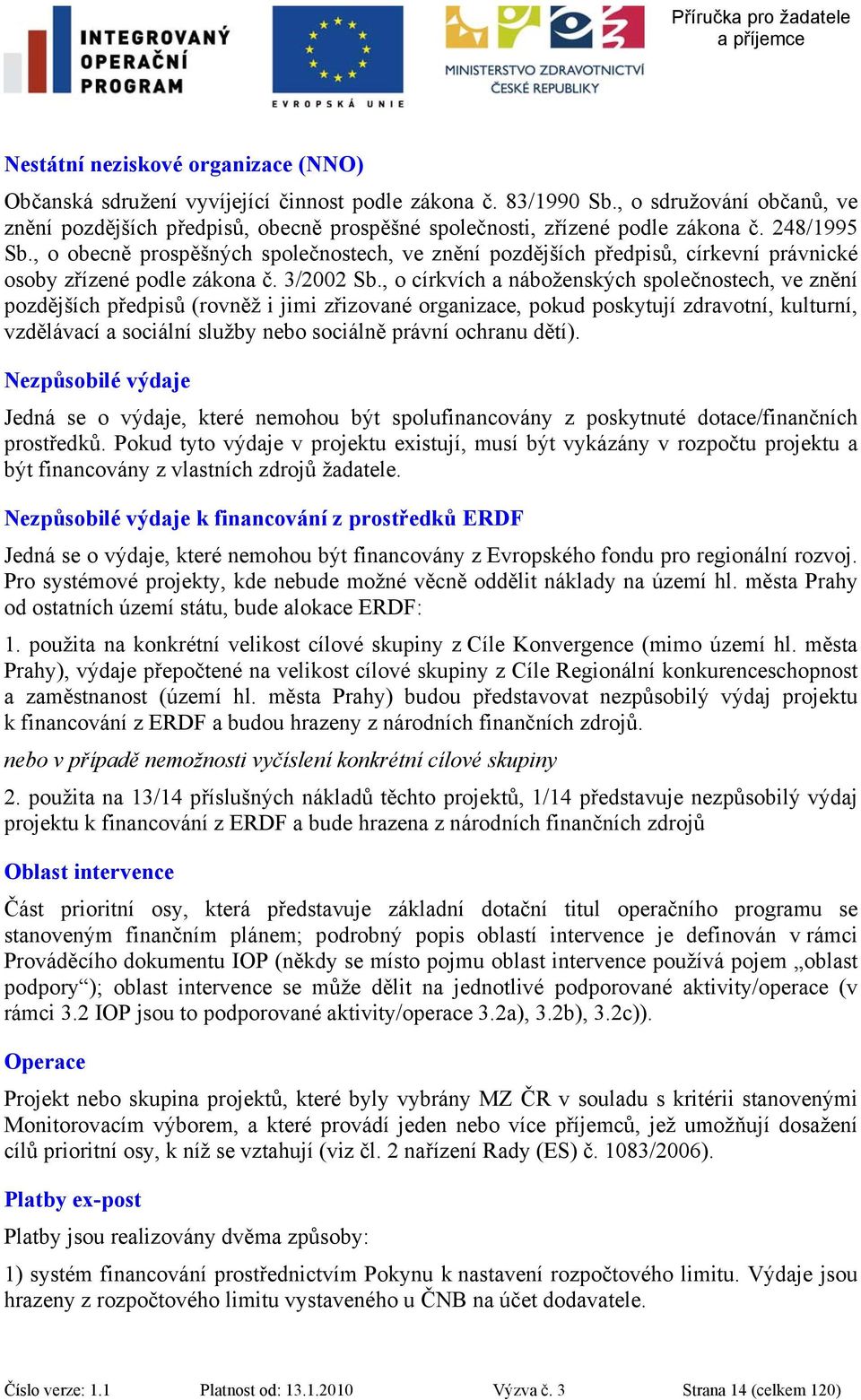 , o obecně prospěšných společnostech, ve znění pozdějších předpisů, církevní právnické osoby zřízené podle zákona č. 3/2002 Sb.