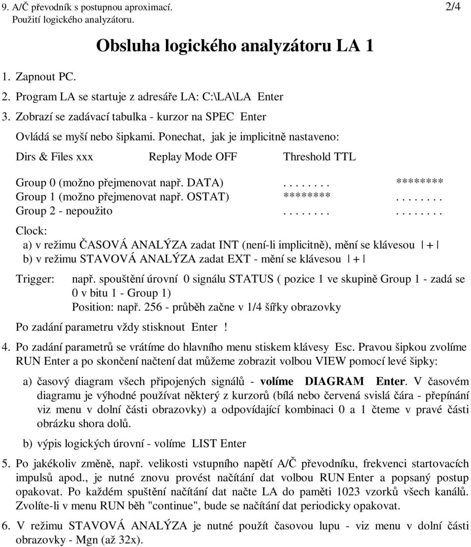 DATA)... ******** Group1(možnopřejmenovat např. OSTAT) ********... Group2-nepoužito.