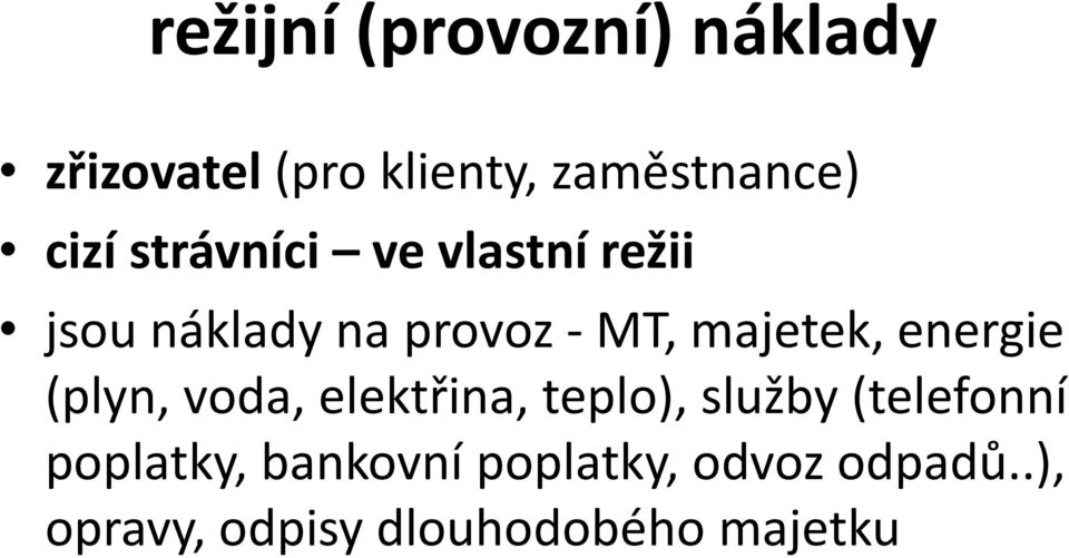 majetek, energie (plyn, voda, elektřina, teplo), služby (telefonní