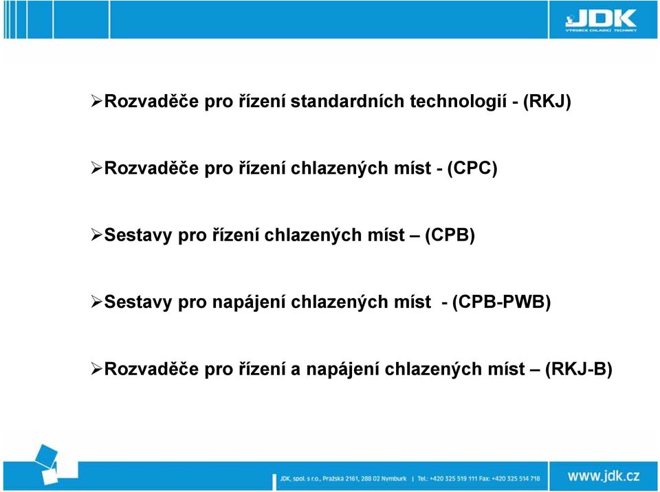 řízení chlazených míst (CPB) Sestavy pro napájení chlazených