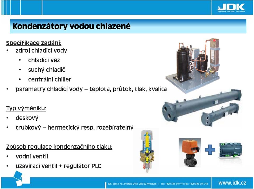 tlak, kvalita Typ výměníku: deskový trubkový hermetický resp.