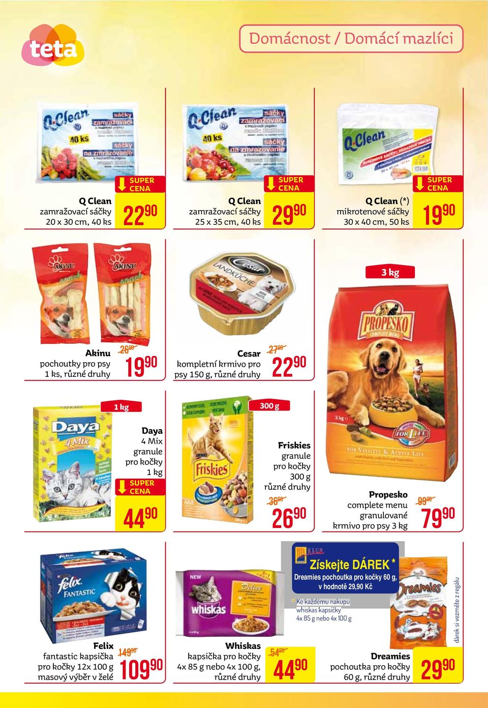 26 Propesko complete menu granulované krmivo pro psy 3 kg 99 79 Felix fantastic kapsička pro kočky 12x 100 g masový výběr v želé 149 109 Whiskas kapsička pro kočky 4x 85 g nebo 4x 100 g, 54 44