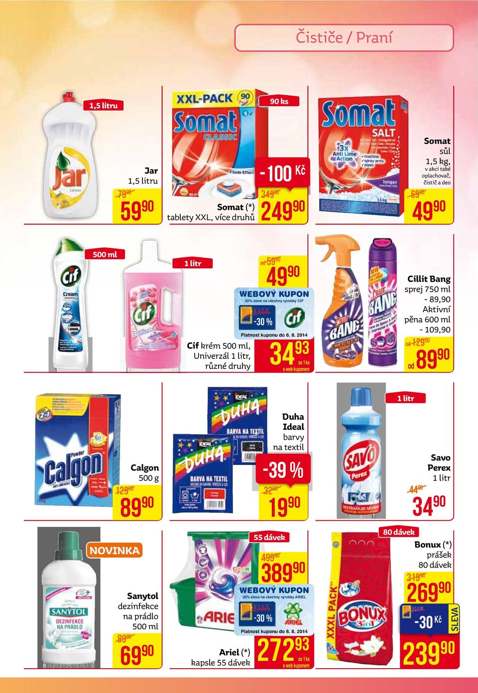 2014 34 93 s web kuponem Cillit Bang sprej 750 ml - 89, Aktivní pěna 600 ml - 109, od 129 od 89 Calgon 500 g 129 89 novinka Sanytol dezinfekce na prádlo 500 ml 89 69 ariel (*) kapsle