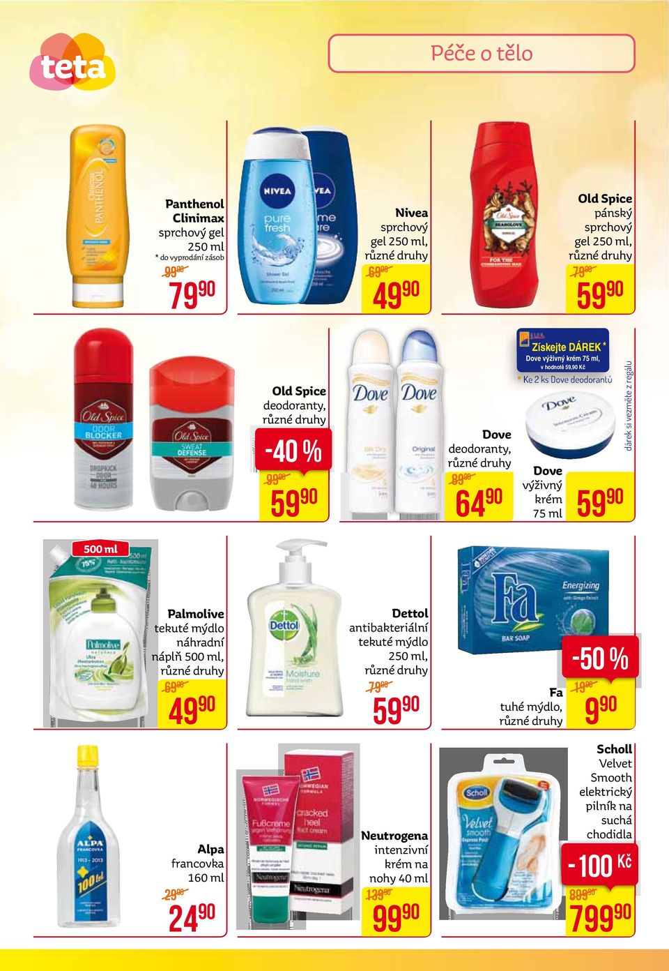 ml 59 dárek si vezměte z regálu 500 ml palmolive tekuté mýdlo náhradní náplň 500 ml, 69 49 alpa francovka 160 ml 29 24 Dettol antibakteriální tekuté mýdlo 250