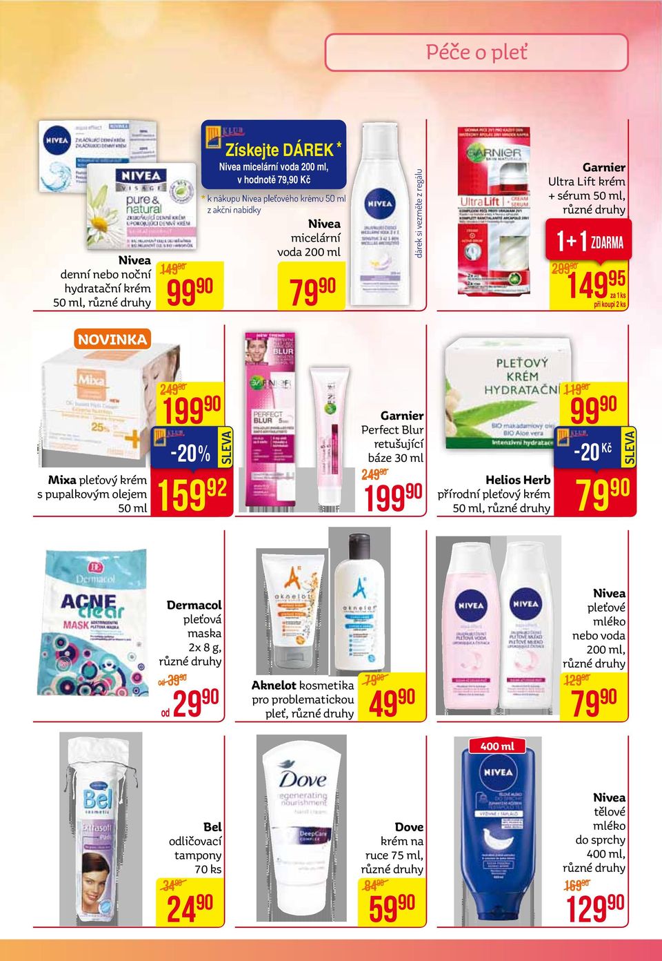 199-20% 159 92 Garnier Perfect Blur retušující báze 30 ml 249 199 Helios Herb přírodní pleťový krém 50 ml, 119 99 79 Dermacol pleťová maska 2x 8 g, od 39 od 29 aknelot kosmetika pro
