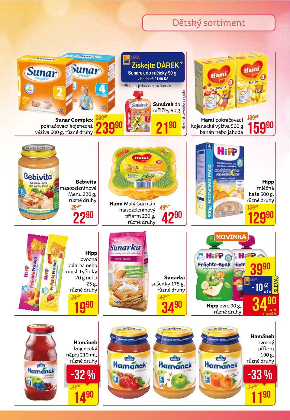 Menu 220 g, 29 22 Hami Malý Gurmán masozeleninový příkrm 230 g, 49 42 Hipp mléčná kaše 500 g, 169 129 novinka Hipp ovocná oplatka nebo musli tyčinky 20