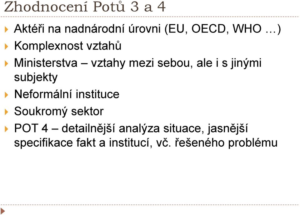 subjekty Neformální instituce Soukromý sektor POT 4 detailnější