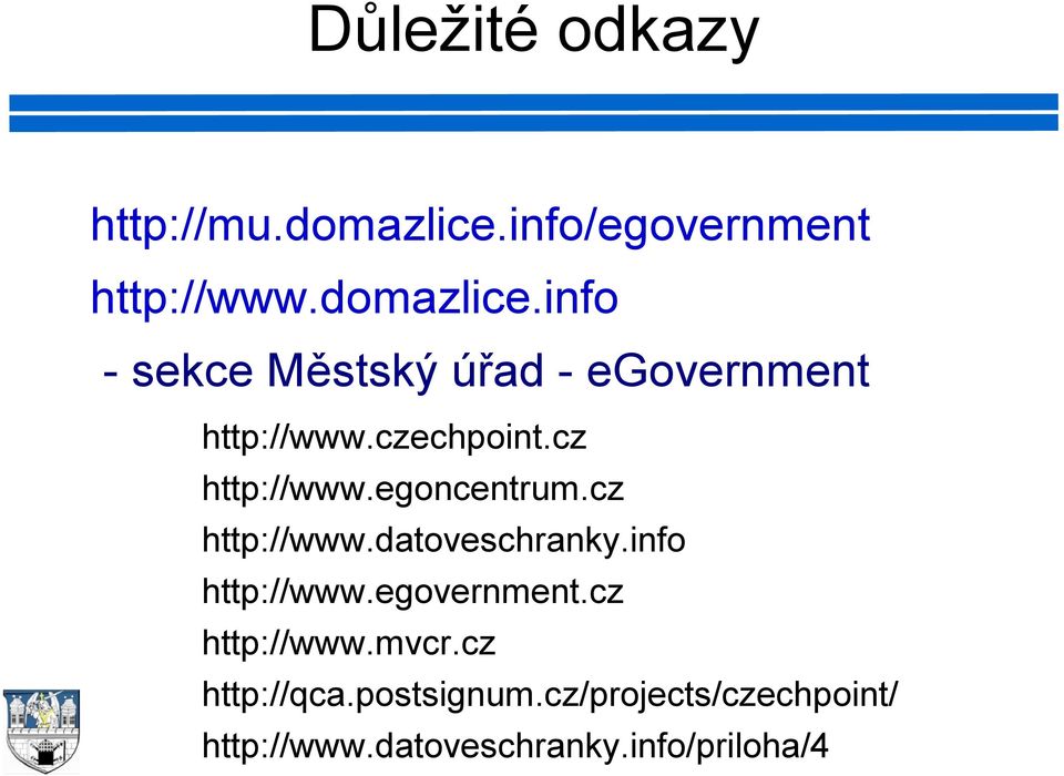 info - sekce Městský úřad - egovernment http://www.czechpoint.cz http://www.