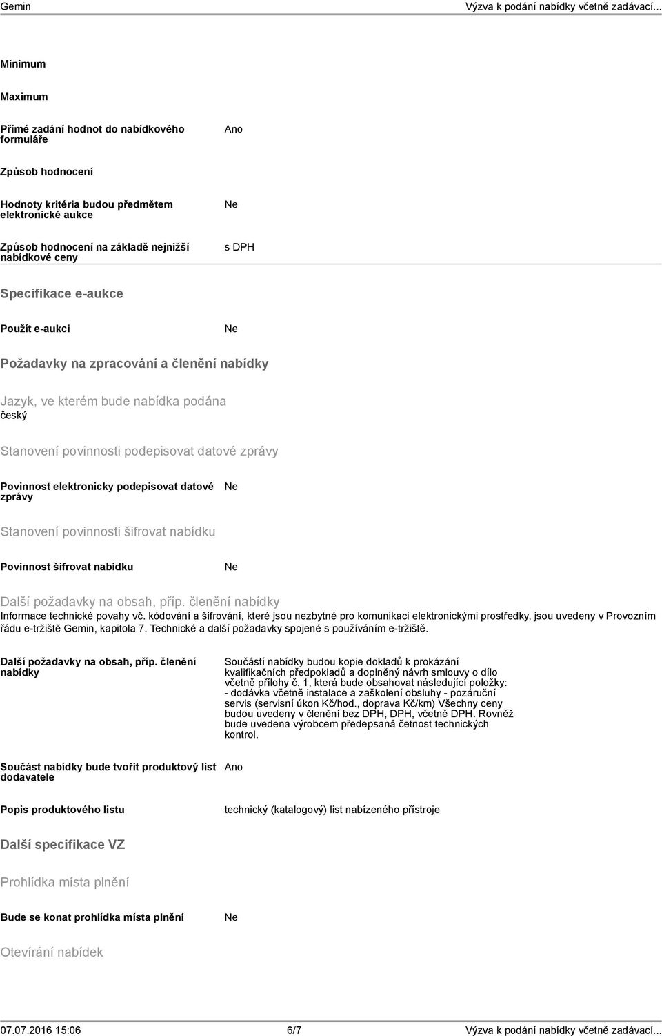 povinnosti šifrovat nabídku Povinnost šifrovat nabídku Další požadavky na obsah, příp. členění nabídky Informace technické povahy vč.