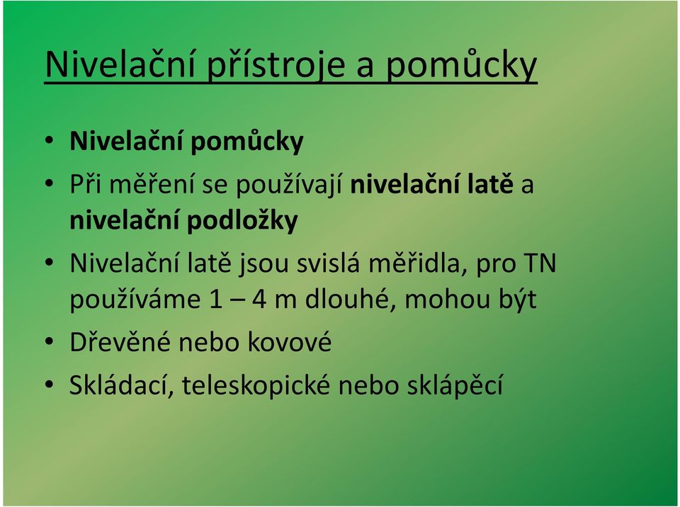 měřidla, pro TN používáme 1 4 m dlouhé, mohou být