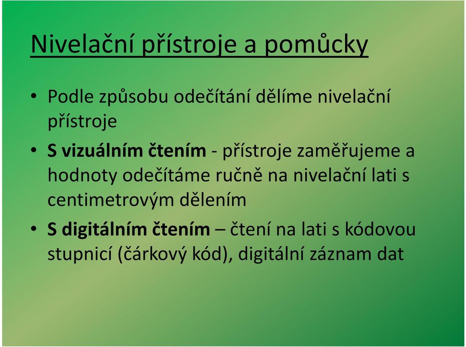 ručně na nivelační lati s centimetrovým dělením S digitálním