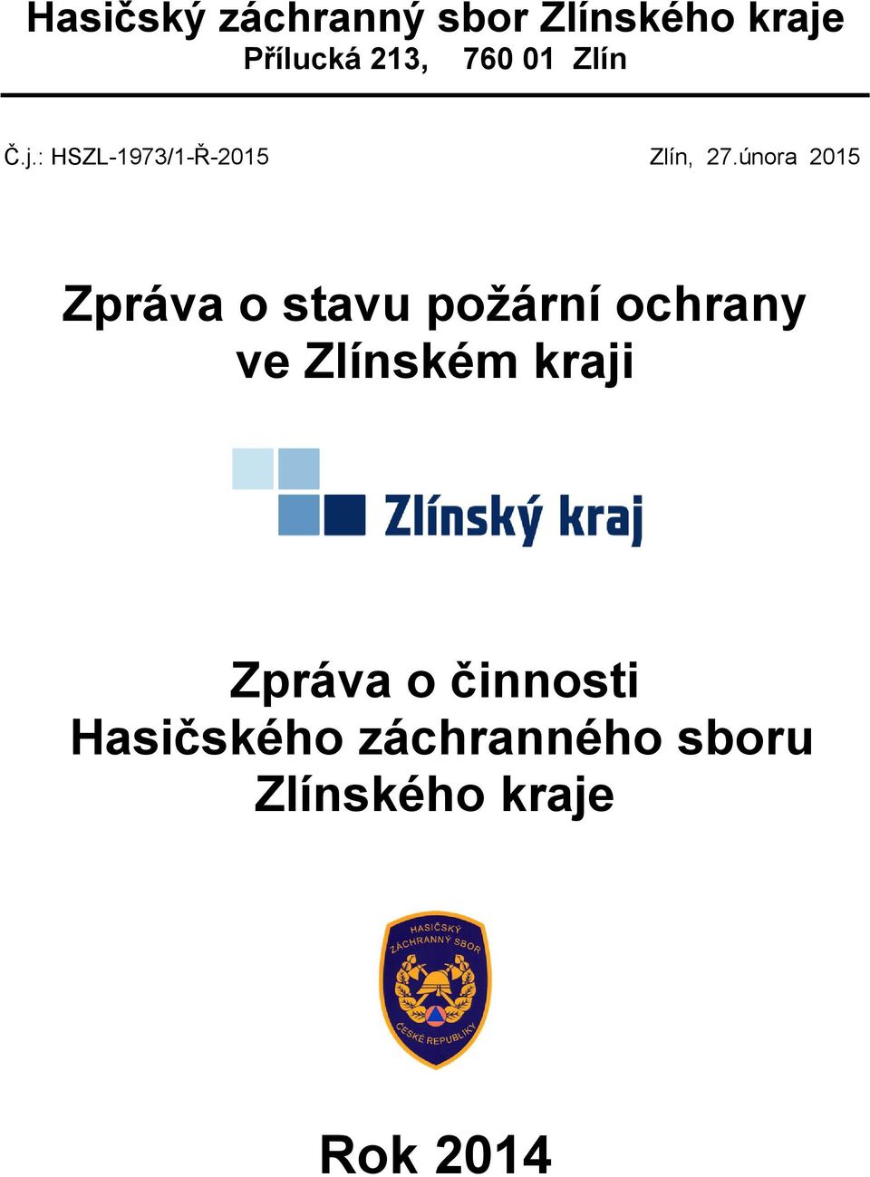 února 2015 Zpráva o stavu požární ochrany ve Zlínském