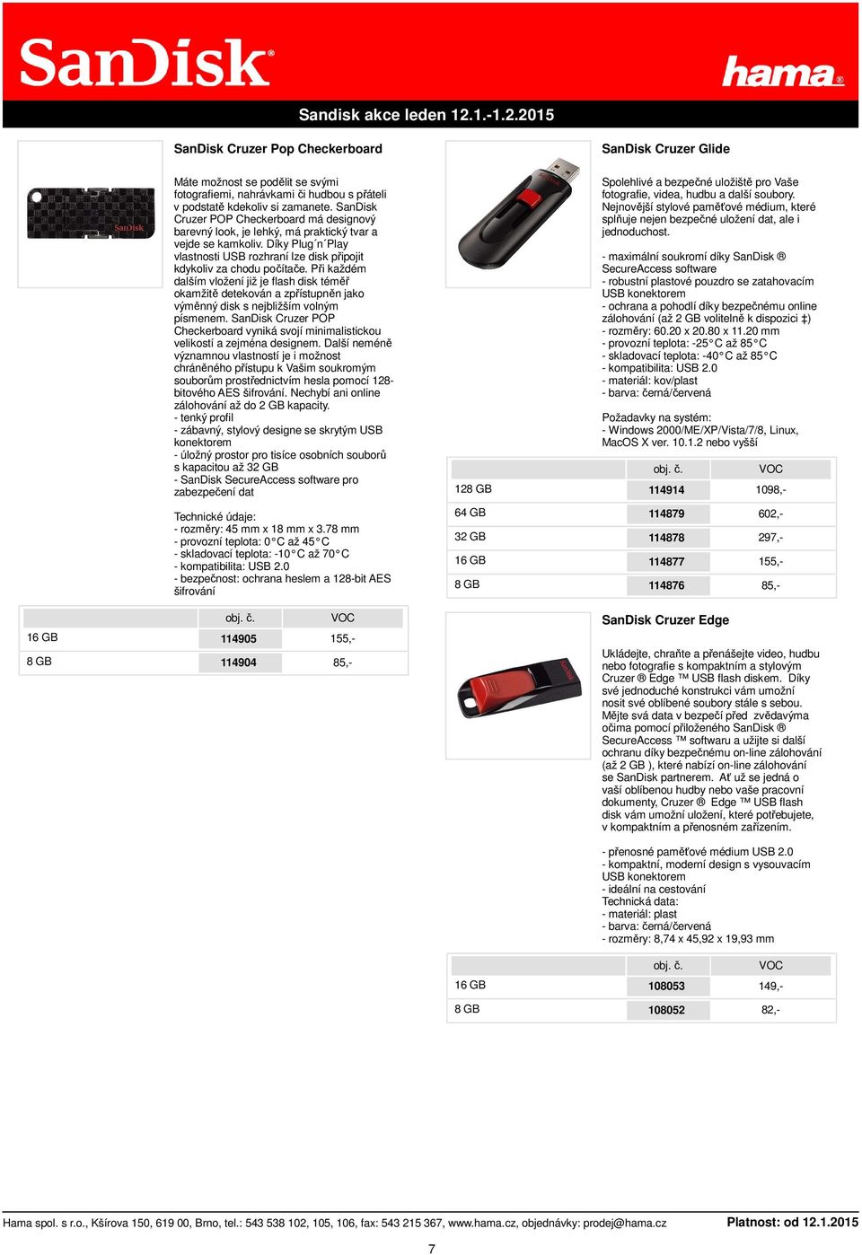 Při každém dalším vložení již je flash disk téměř okamžitě detekován a zpřístupněn jako výměnný disk s nejbližším volným písmenem.