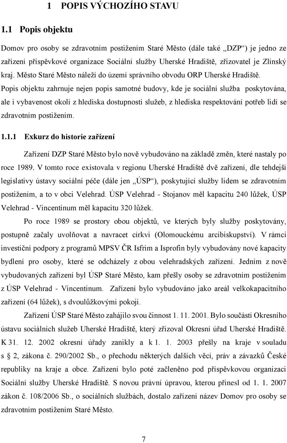 Město Staré Město náleží do území správního obvodu ORP Uherské Hradiště.