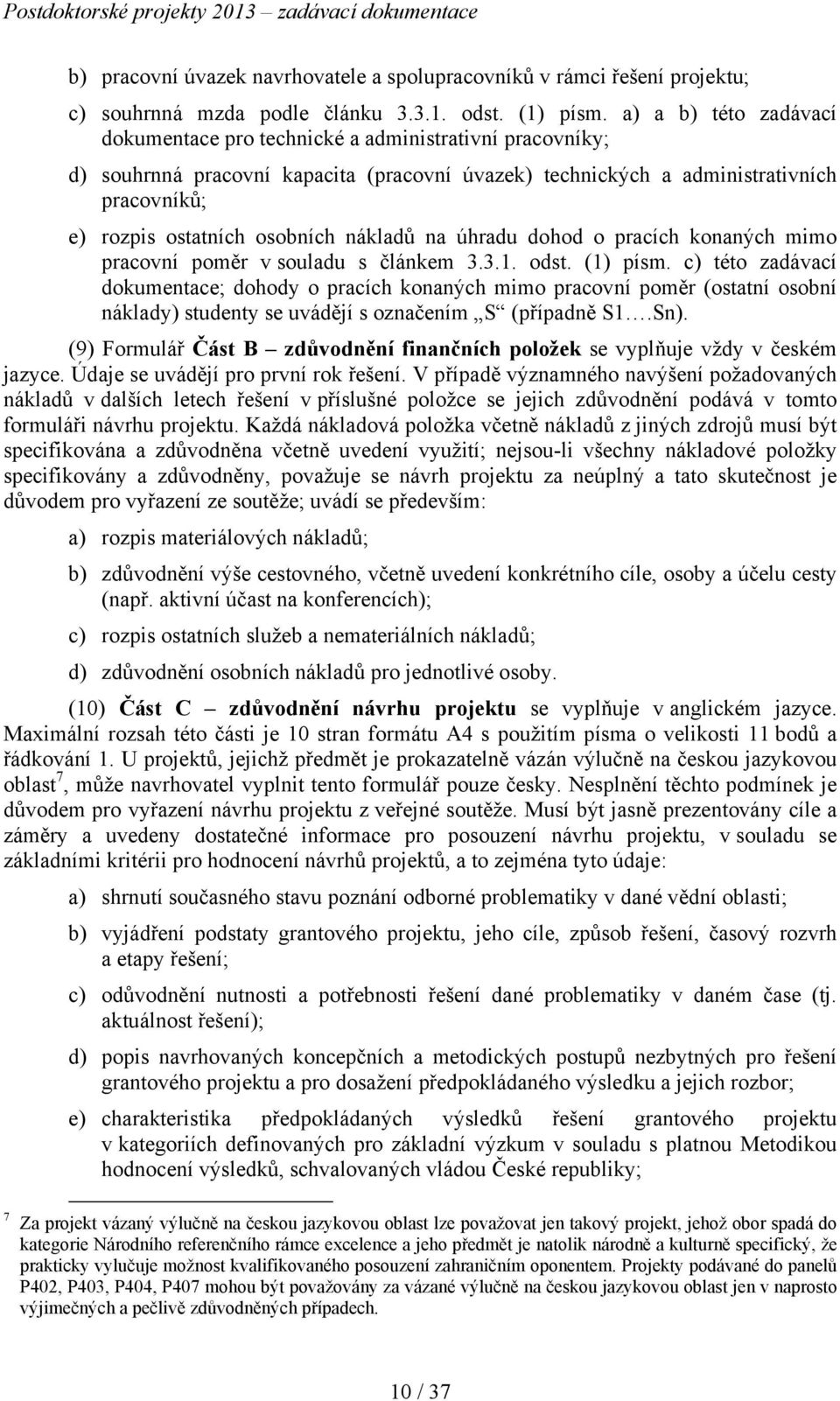 nákladů na úhradu dohod o pracích konaných mimo pracovní poměr v souladu s článkem 3.3.1. odst. (1) písm.