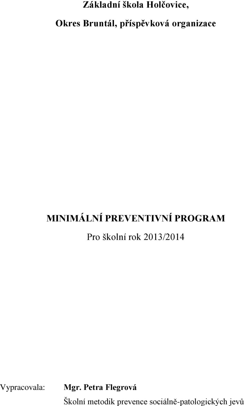 PROGRAM Pro školní rok 2013/2014 Vypracovala: Mgr.