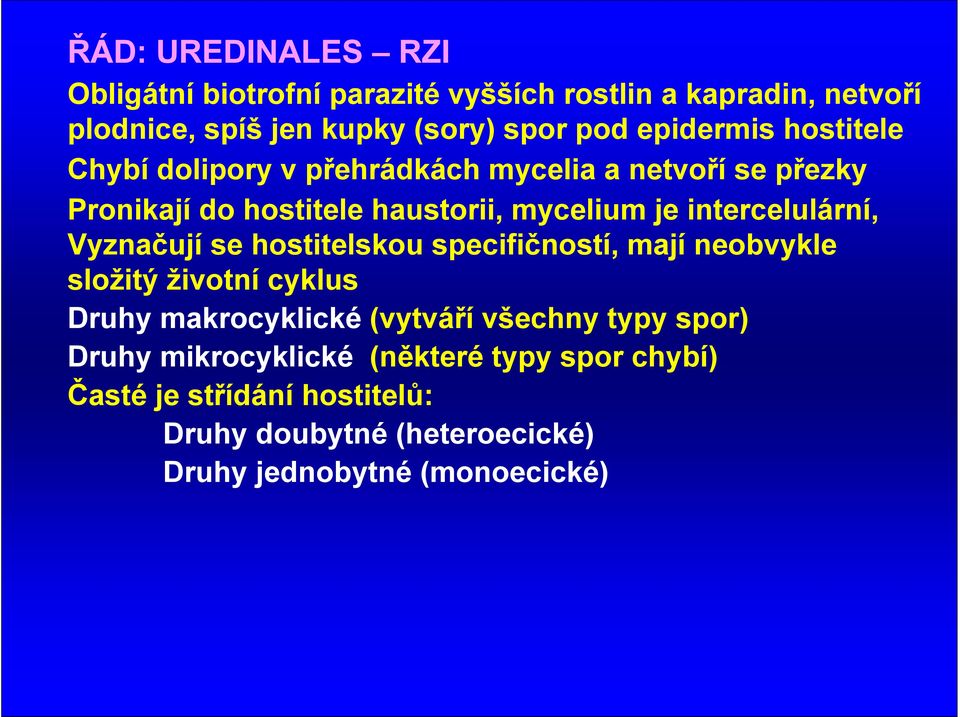 intercelulární, Vyznačují se hostitelskou specifičností, mají neobvykle složitý životní cyklus Druhy makrocyklické (vytváří všechny