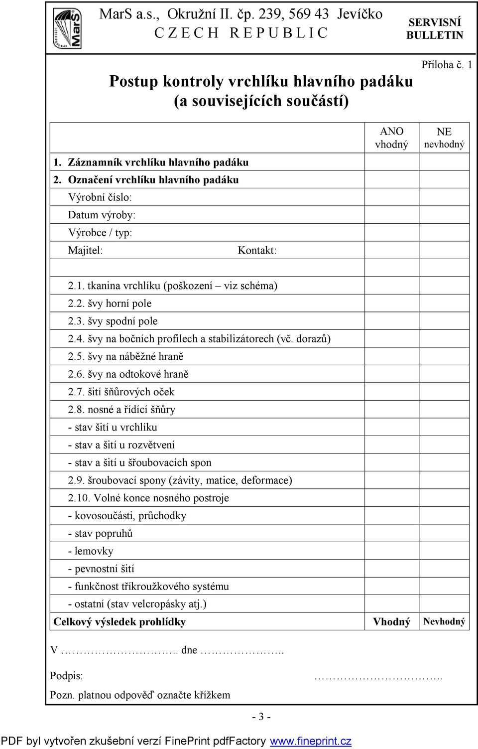 švy spodní pole 2.4. švy na bočních profilech a stabilizátorech (vč. dorazů) 2.5. švy na náběžné hraně 2.6. švy na odtokové hraně 2.7. šití šňůrových oček 2.8.