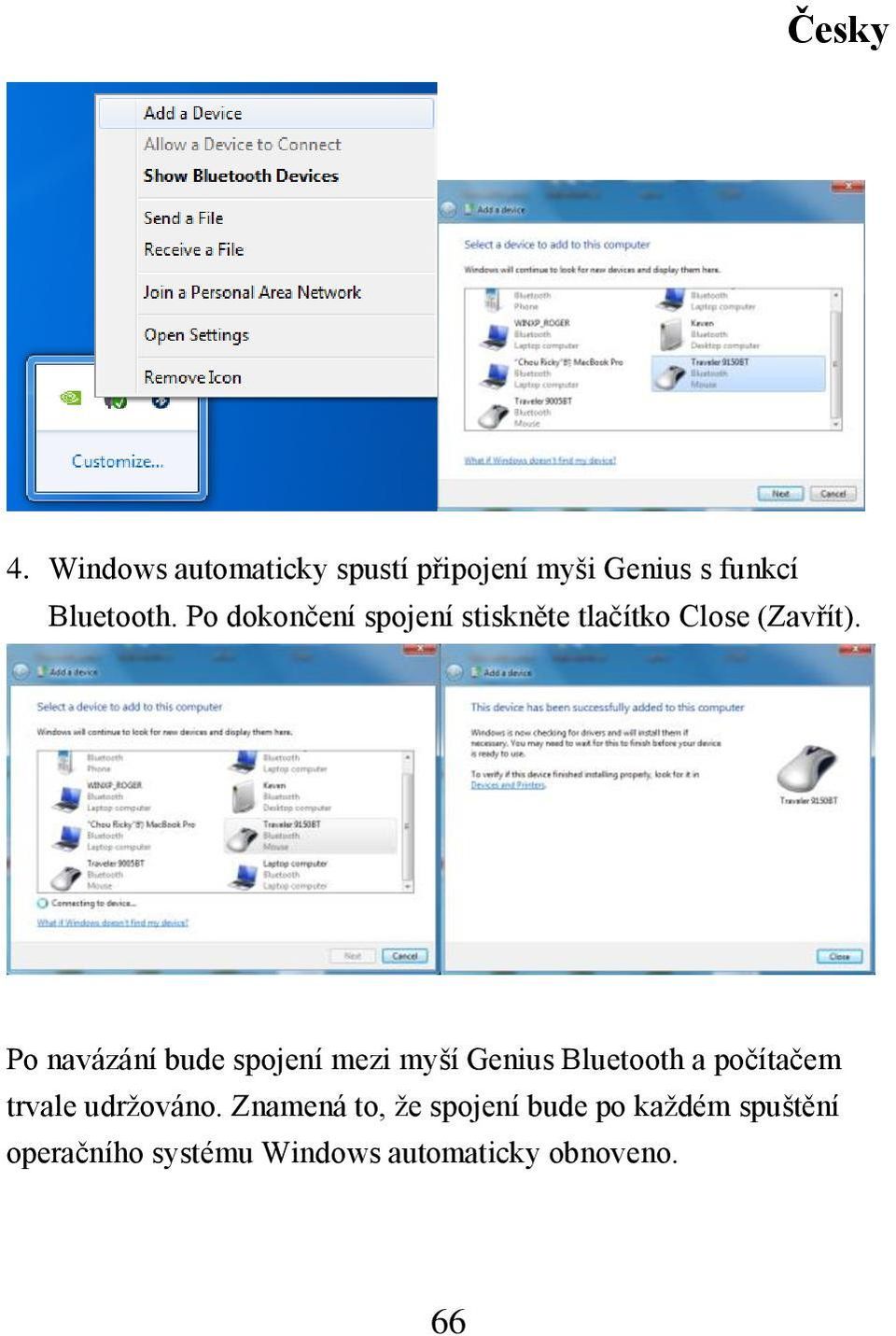 Po navázání bude spojení mezi myší Genius Bluetooth a počítačem trvale