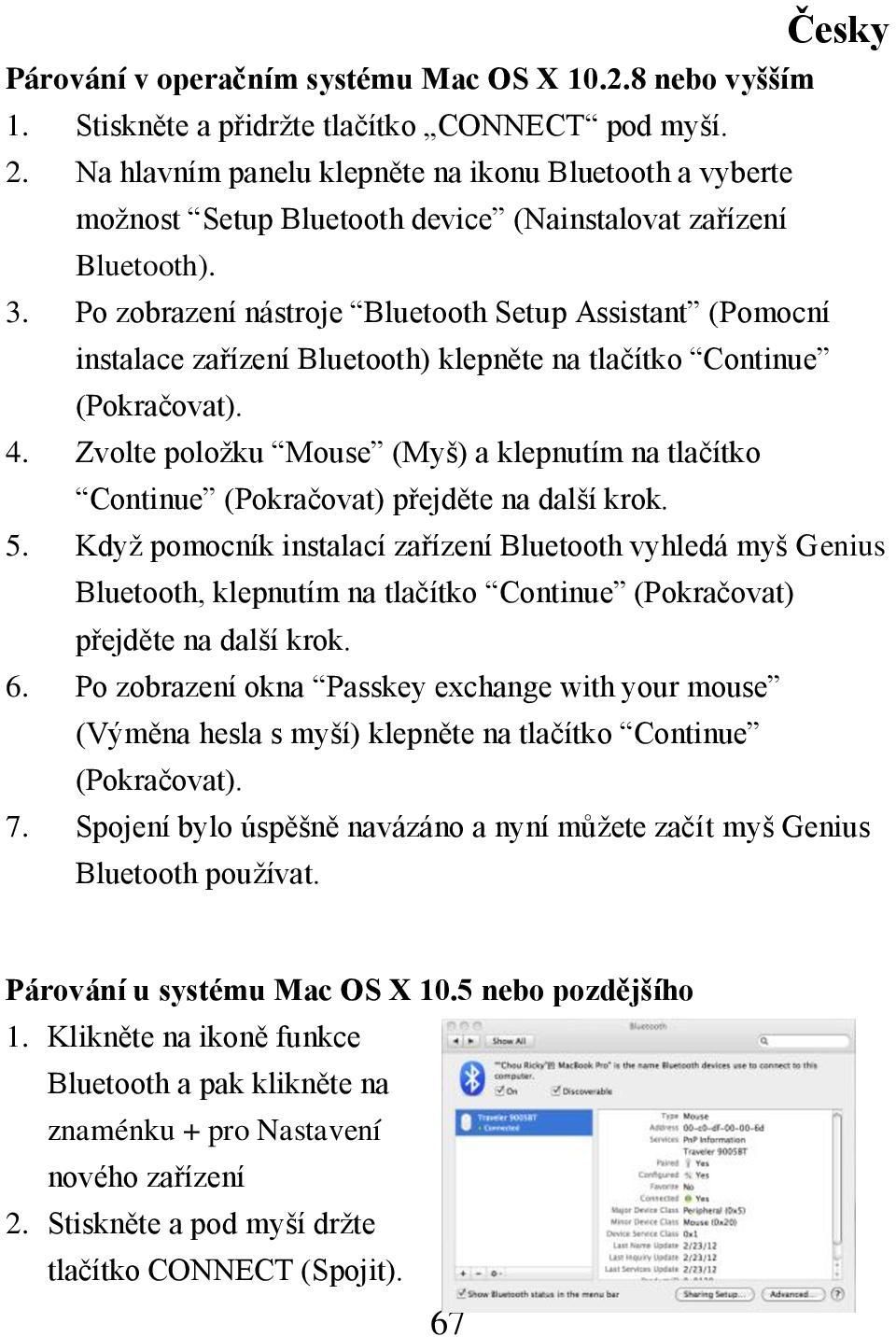 Po zobrazení nástroje Bluetooth Setup Assistant (Pomocní instalace zařízení Bluetooth) klepněte na tlačítko Continue (Pokračovat). 4.