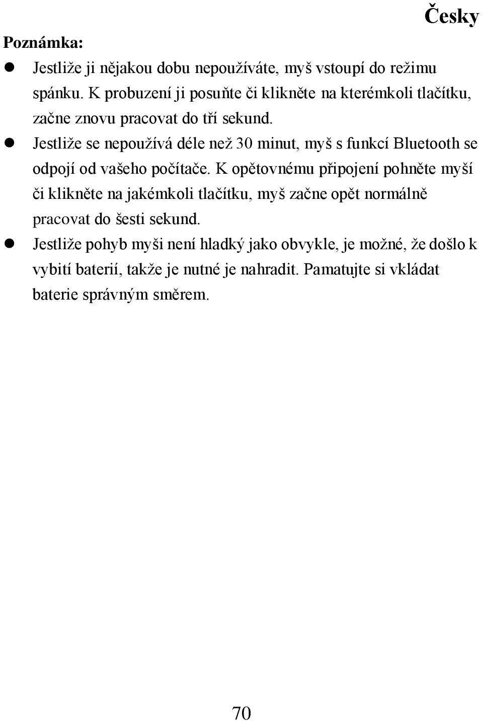 Jestliže se nepoužívá déle než 30 minut, myš s funkcí Bluetooth se odpojí od vašeho počítače.