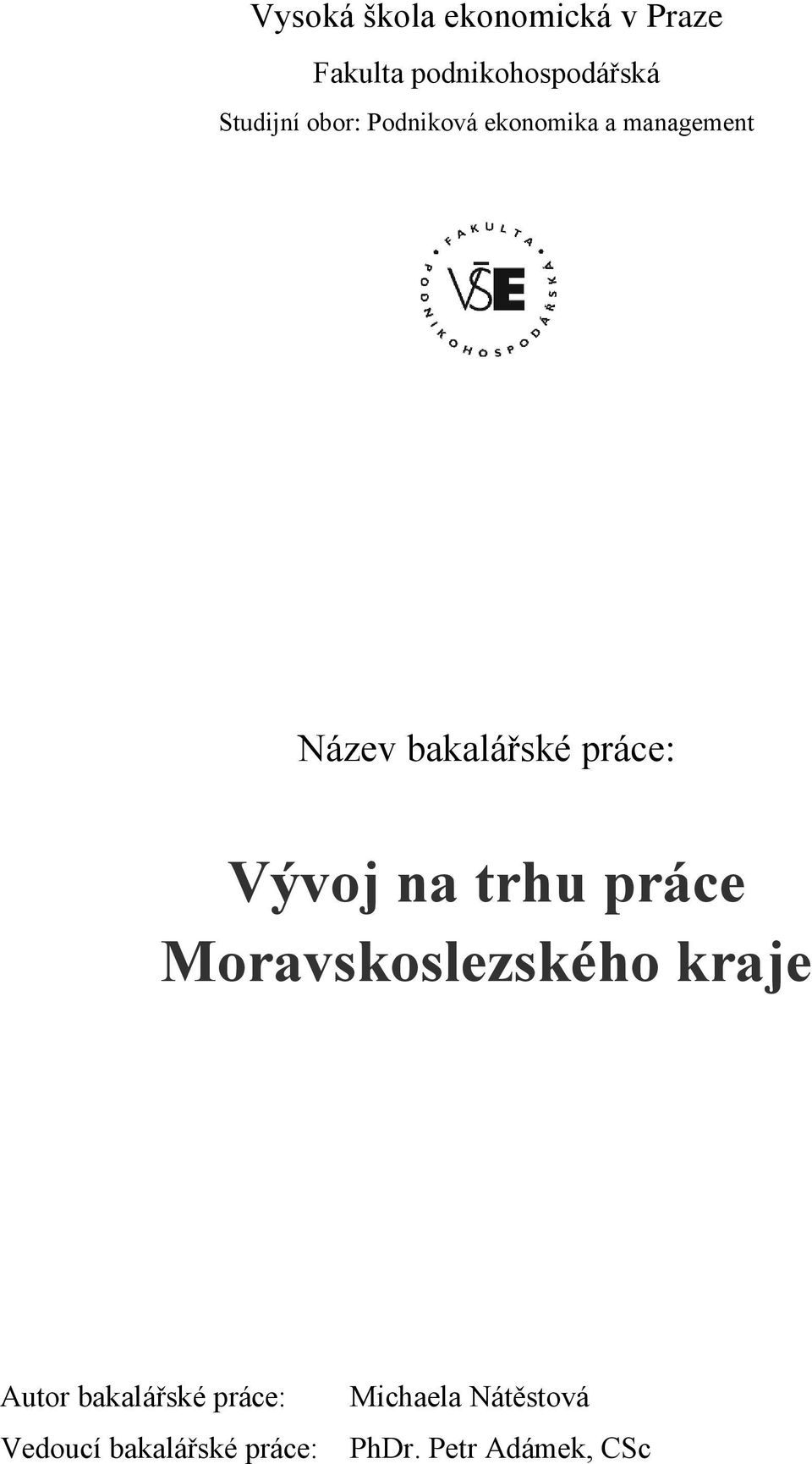práce: Vývoj na trhu práce Moravskoslezského kraje Autor