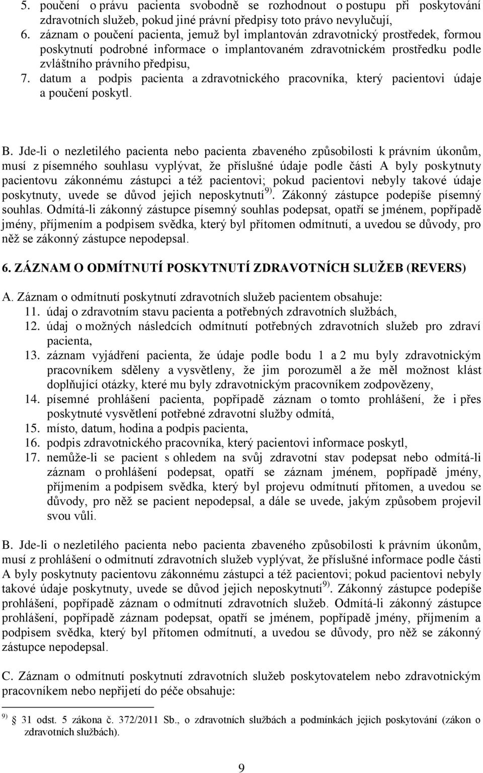 datum a podpis pacienta a zdravotnického pracovníka, který pacientovi údaje a poučení poskytl. B.