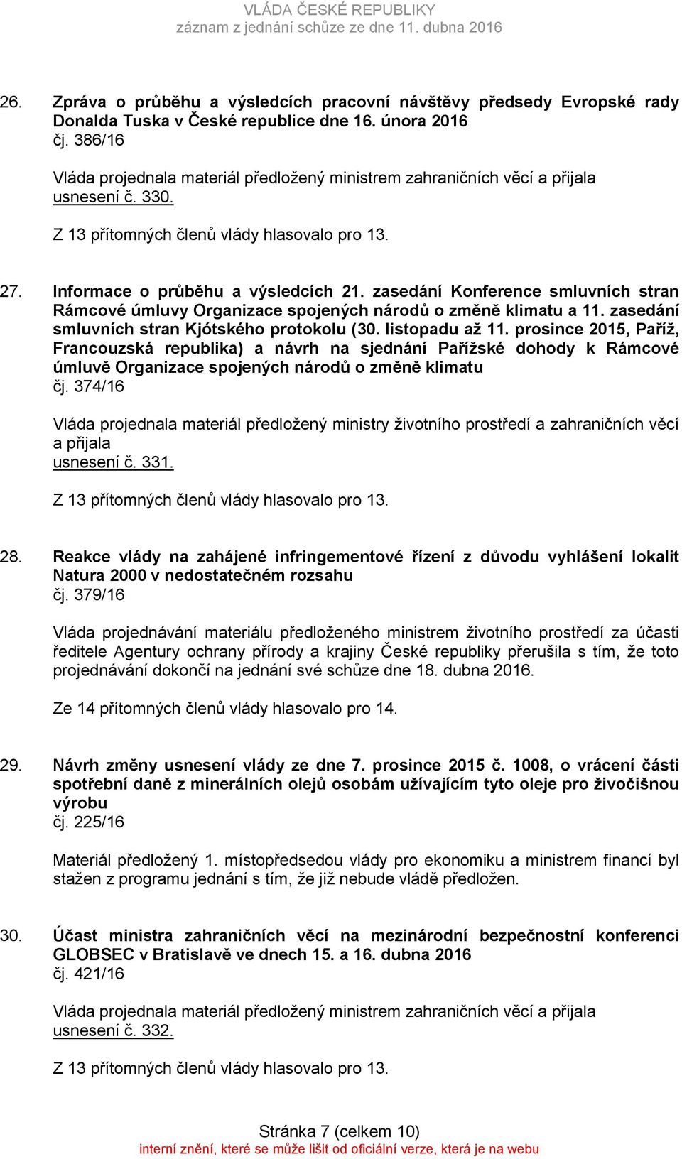 prosince 2015, Paříž, Francouzská republika) a návrh na sjednání Pařížské dohody k Rámcové úmluvě Organizace spojených národů o změně klimatu čj.