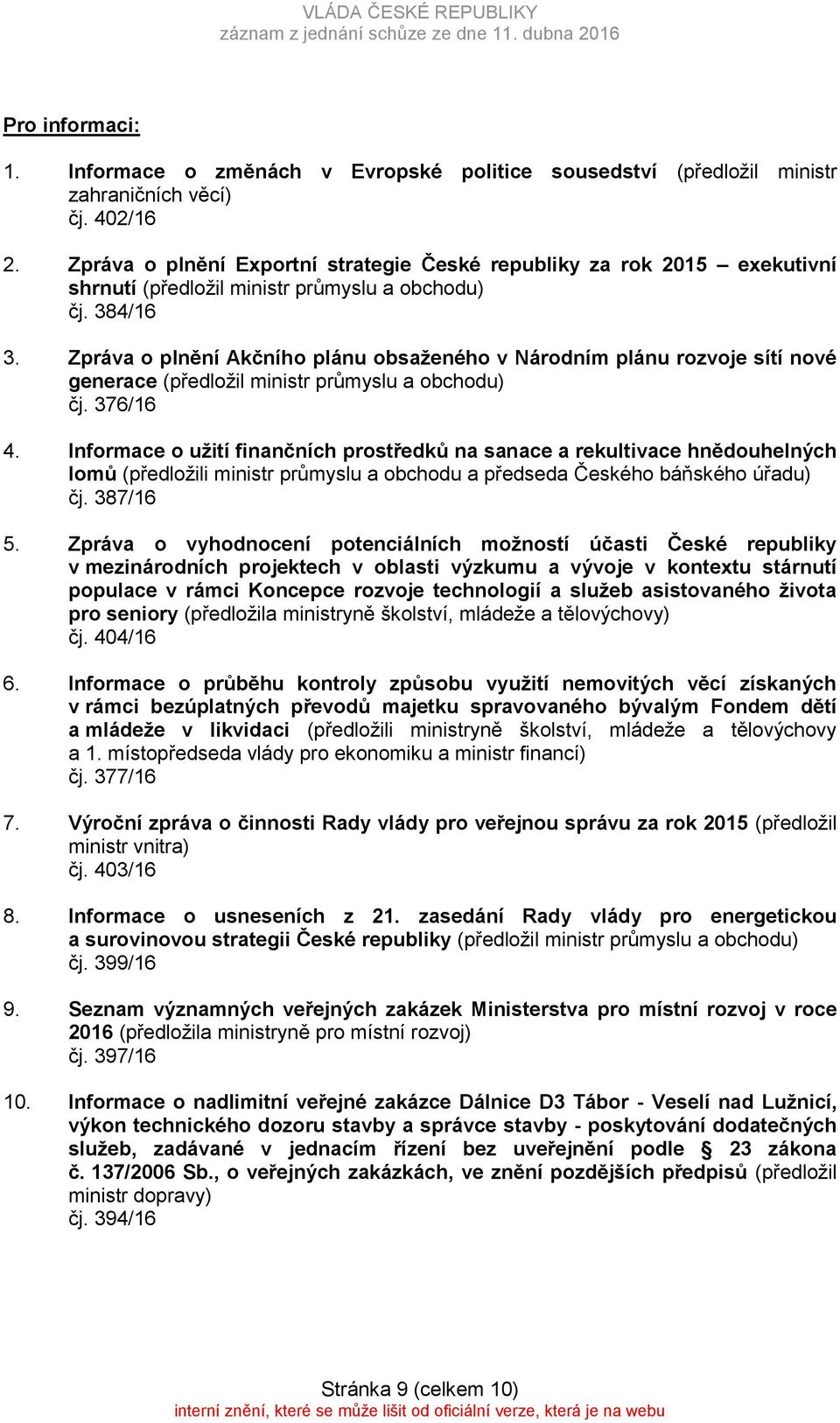 Zpráva o plnění Akčního plánu obsaženého v Národním plánu rozvoje sítí nové generace (předložil ministr průmyslu a obchodu) čj. 376/16 4.