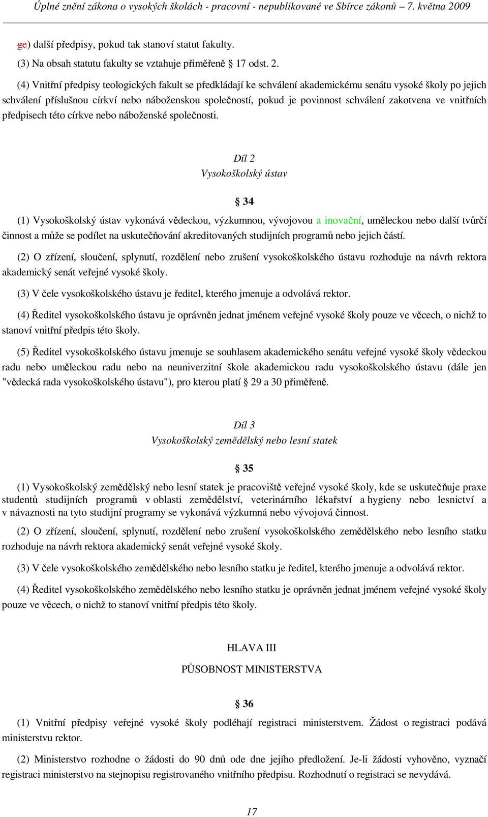 zakotvena ve vnitřních předpisech této církve nebo náboženské společnosti.