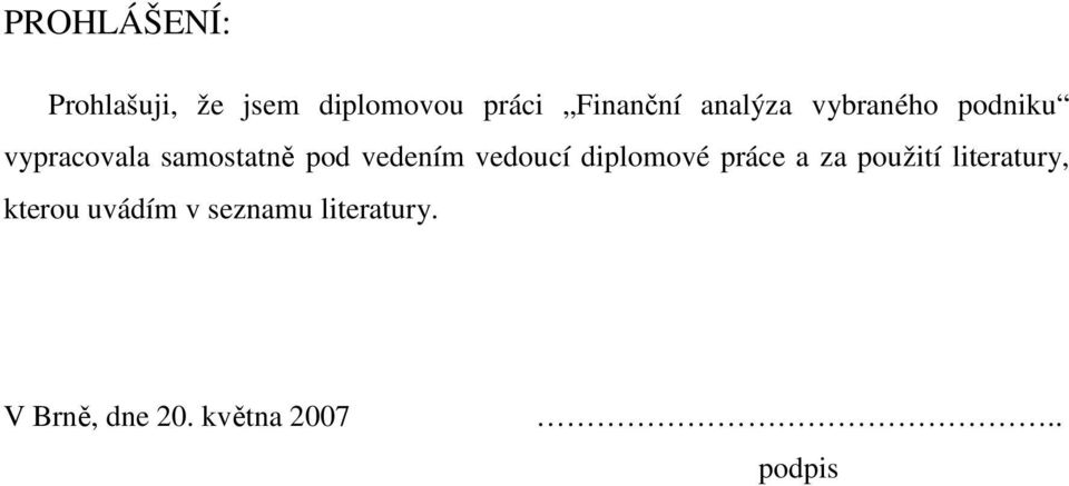 vedením vedoucí diplomové práce a za použití literatury,