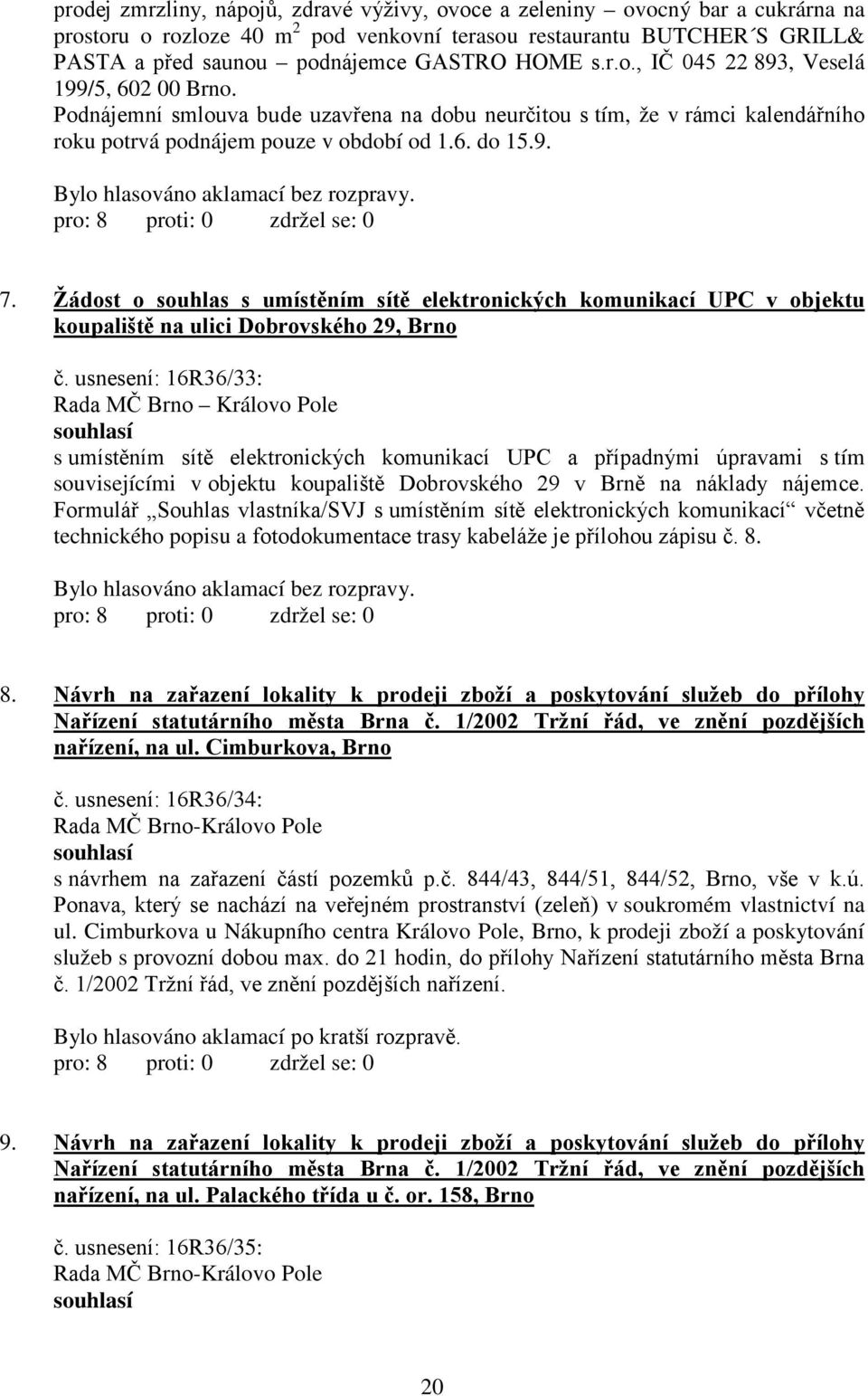 Žádost o souhlas s umístěním sítě elektronických komunikací UPC v objektu koupaliště na ulici Dobrovského 29, Brno č.
